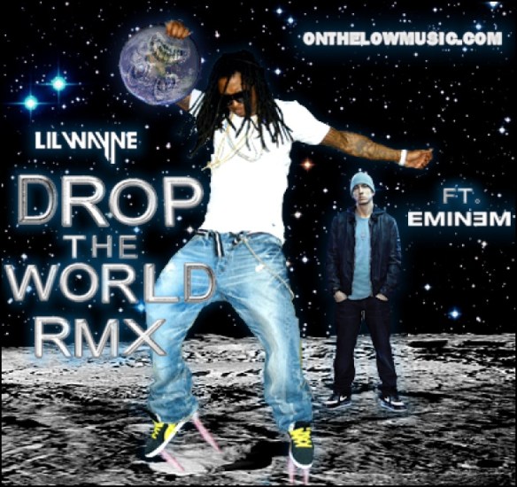 LIL WAYNE ft EMINEM - DROP THE WORLD RMX (onthelowmusic.com)