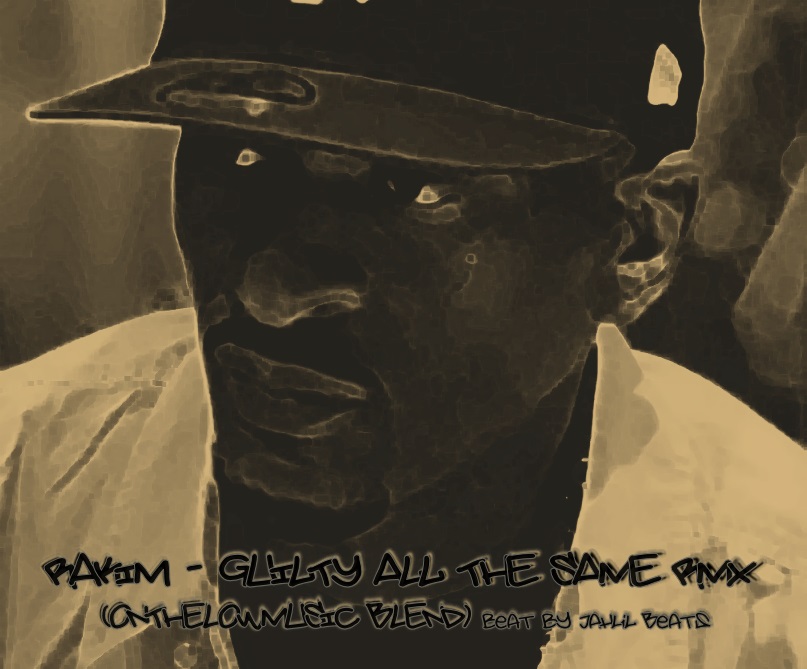 RAKIM - GUILTY ALL THE SAME RMX (ONTHELOWMUSIC BLEND) beat by Jahlil Beats